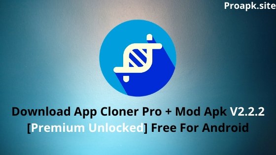 [Updated 2021] » App Cloner Pro Apk V3 (Mod Unlocked) Download
