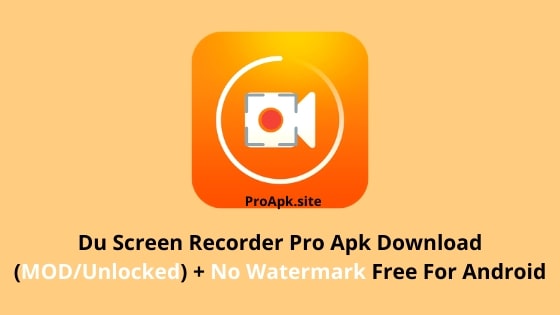 Download Du Screen Recorder Pro Apk + (MOD, No Watermark)
