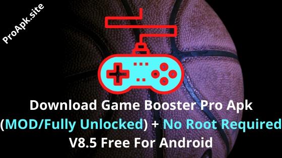 Download Game Booster Pro Apk (MOD/Fully Unlocked) V8.5 Free